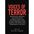 Voices of Terror: Manifestos, Writings, and Manuals of Al-Qaeda, Hamas and Other Terrorists from Around the World and Throughout the Age