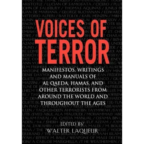 Voices of Terror: Manifestos, Writings, and Manuals of Al-Qaeda, Hamas and Other Terrorists from Around the World and Throughout the Age