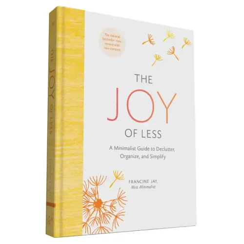 The Joy of Less: A Minimalist Guide to Declutter, Organize, and Simplify - Updated and Revised (Minimalism Books, Home Organization Books, Declutterin