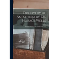 Discovery of Anesthesia by Dr. Horace Wells; Memorial Services at the Fiftieth Anniversary