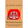 Bar Exam Success: Use the Power of Your Subconscious Mind to Pass the Bar Exam