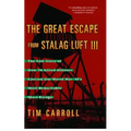 Great Escape from Stalag Luft III: The Full Story of How 76 Allied Officers Carried Out World War II's Most Remarkable Mass Escape