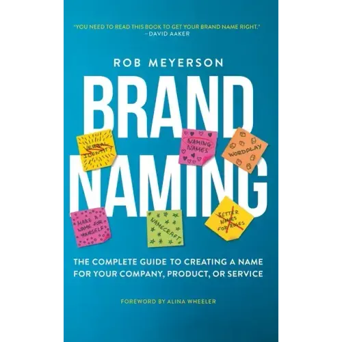 Brand Naming: The Complete Guide to Creating a Name for Your Company, Product, or Service