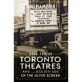 Toronto Theatres and the Golden Age of the Silver Screen