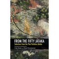 From the Fifty Jātaka: Selections from the Thai Paññāsa Jātaka