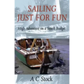 Sailing Just for Fun: High Adventure on a Small Budget