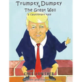 Trumpty Dumpty and The Great Wall: A Cautionary Tale