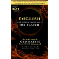 Learn English 10X Faster: Burn Your Old Habits, Say No To Grammar