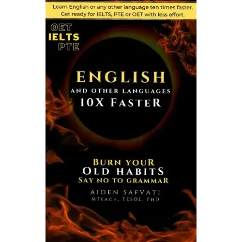 Learn English 10X Faster: Burn Your Old Habits, Say No To Grammar