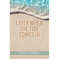 Later When the Tide Comes In