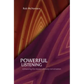 Powerful Listening, Enhancing the Impact of Every Conversation
