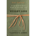 Say Grace: A Scriptural Field Guide to Weight Loss
