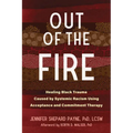 Out of the Fire: Healing Black Trauma Caused by Systemic Racism Using Acceptance and Commitment Therapy