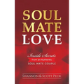 Soul Mate Love: Inside Secrets from an Authentic Soul Mate Couple