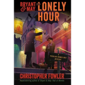 Bryant & May: The Lonely Hour: A Peculiar Crimes Unit Mystery