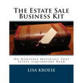 The Estate Sale Business Kit: No Nonsense Materials That Estate Liquidators Need