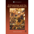 Anthropology and the New Cosmopolitanism: Rooted, Feminist and Vernacular Perspectives