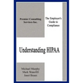 Understanding HIPAA: The Employer's Guide to Compliance