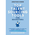 Top Talent Sourcing Tools for Recruiters: A Beginner's Guide to Over 50+ Talent Sourcing Tools
