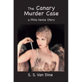 The Canary Murder Case: A Philo Vance Story