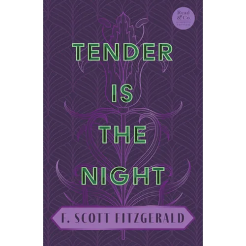 Tender is the Night: With the Introductory Essay 'The Jazz Age Literature of the Lost Generation' (Read & Co. Classics Edition)