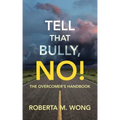 Tell That Bully, No!: The Overcomer's Handbook