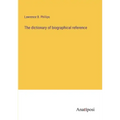 The dictionary of biographical reference