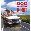 Dog on the Roof!: On the Road with Mitt and the Mutt