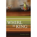 Whirl Is King: Poems from a Life List