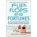 Flip-Flops and Fortunes: Buy Your Life Back Through Real Estate Investing and Passive Income Strategies