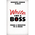 Write Like a Boss: From a Whisper to a Roar