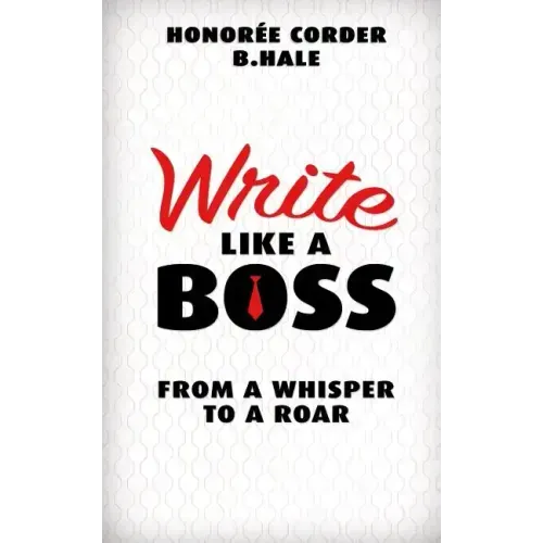 Write Like a Boss: From a Whisper to a Roar