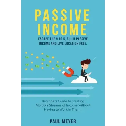 Passive Income: Escape the 9 to 5, build passive income and live location free