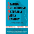 B.O.N.E.S.: Beating Osteoporosis Naturally, Easily, Sensibly