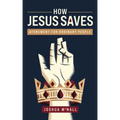 How Jesus Saves: Atonement for Ordinary People