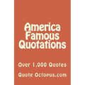America Famous Quotations: Over 1,000 Quotes
