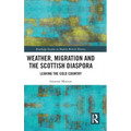 Weather, Migration and the Scottish Diaspora: Leaving the Cold Country