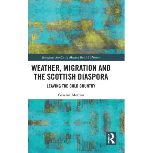 Weather, Migration and the Scottish Diaspora: Leaving the Cold Country