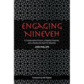 Engaging Nineveh: A Conservative Church, a Baptist Preacher, and a Newfound Heart for Muslims