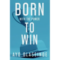 Born With The Power To Win