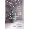 The Emotionally Destructive Relationship: Seeing It, Stopping It, Surviving It