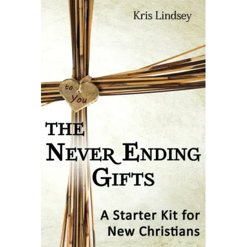 The Never Ending Gifts: A Starter Kit for New Christians