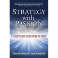Strategy with Passion: A Leader's Guide to Exploiting the Future