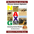 My First Book about the African Animal Alphabet - Amazing Animal Books - Children's Picture Books