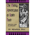 Merry Adventures of Robin Hood: Written and Illustrated by Howard Pyle