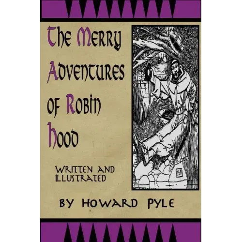Merry Adventures of Robin Hood: Written and Illustrated by Howard Pyle
