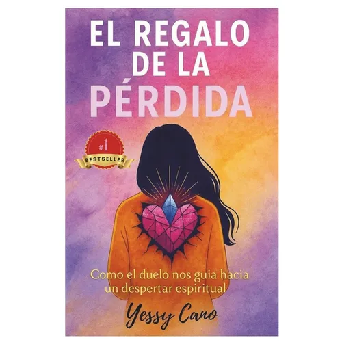 El regalo de la pérdida: Como el duelo nos guia hacia un despertar espiritual