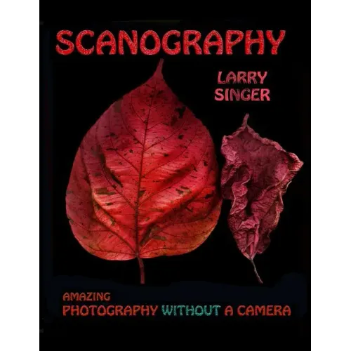 Scanography: Amazing Photography Without A Camera