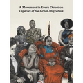 A Movement in Every Direction: Legacies of the Great Migration