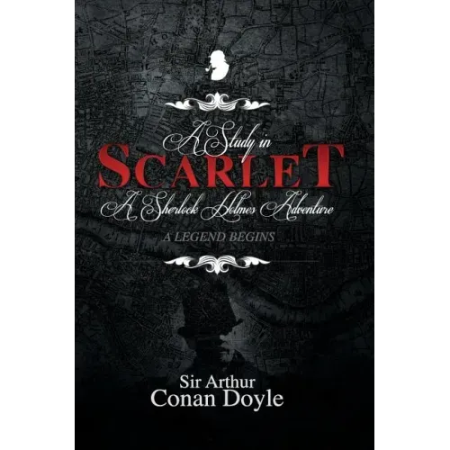 A Study in Scarlet: A Sherlock Holmes Adventure